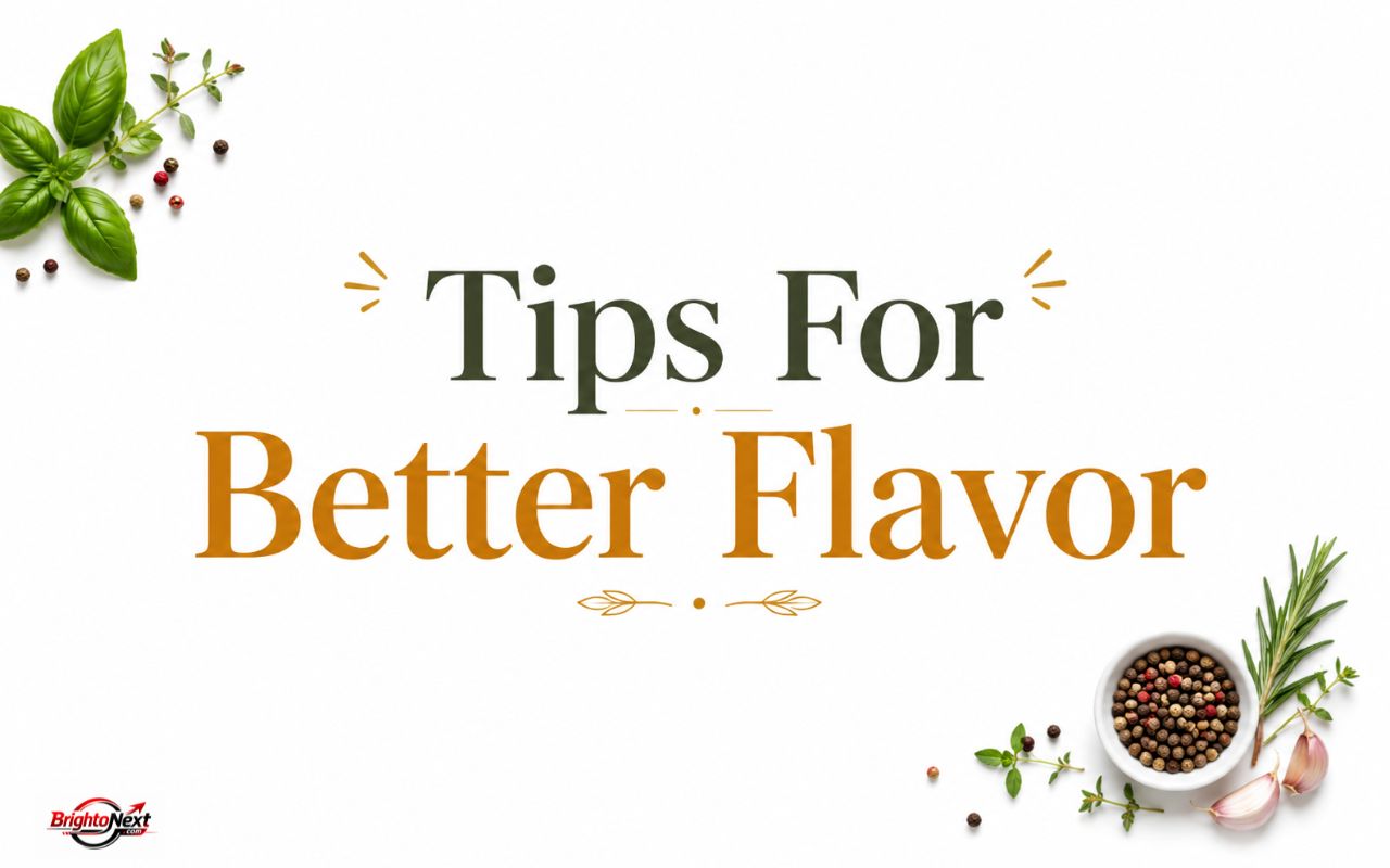 Tips For Better Flavor